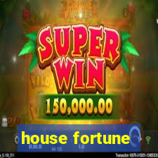 house fortune