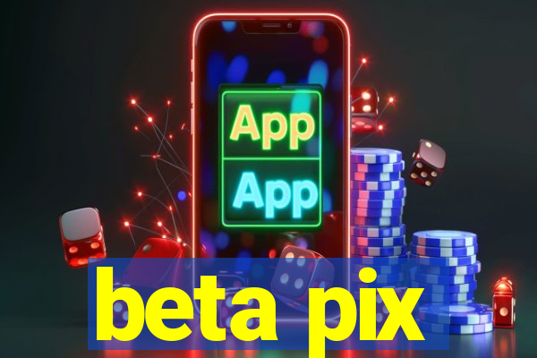 beta pix