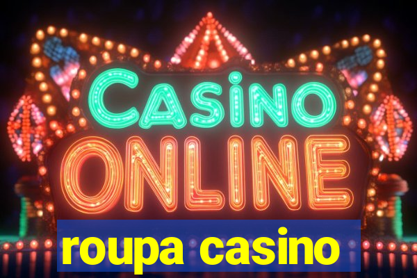 roupa casino