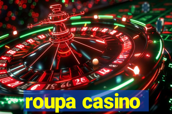 roupa casino