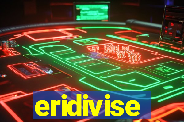 eridivise