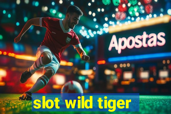 slot wild tiger