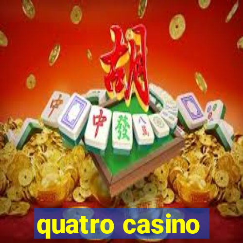 quatro casino