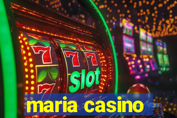 maria casino