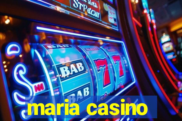 maria casino