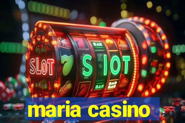 maria casino