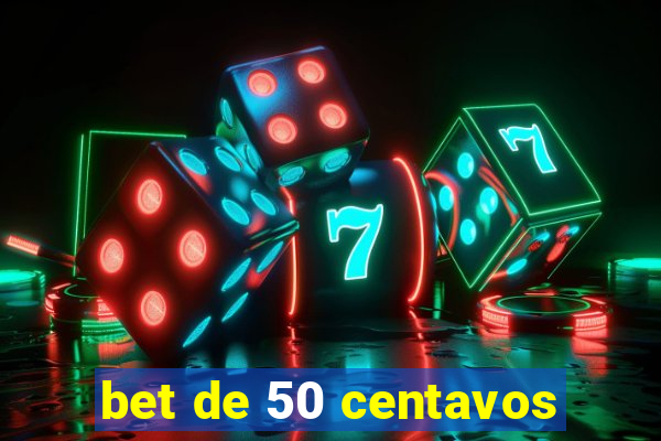 bet de 50 centavos