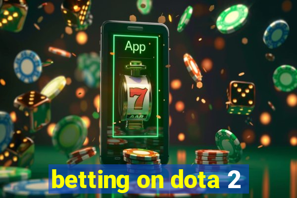 betting on dota 2