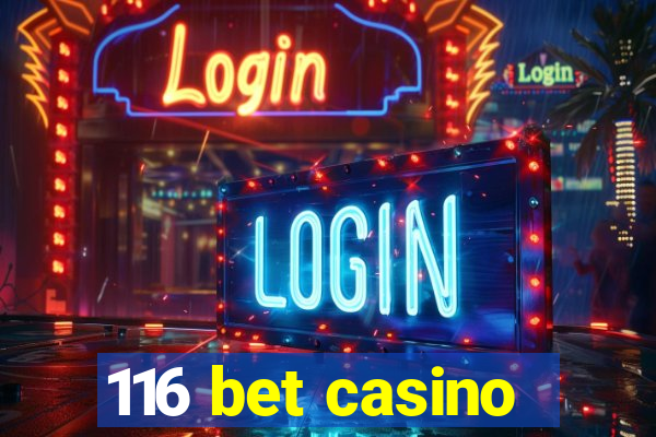 116 bet casino