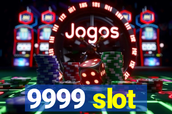 9999 slot