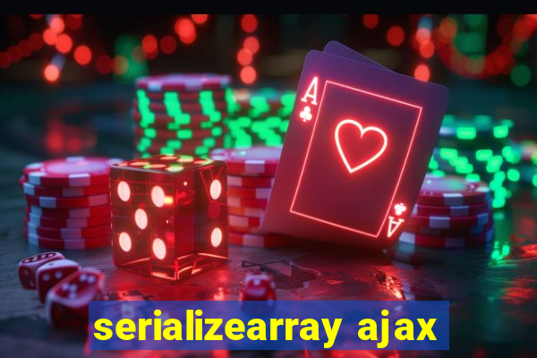 serializearray ajax