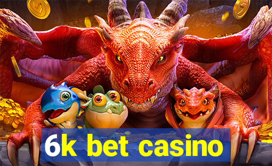 6k bet casino