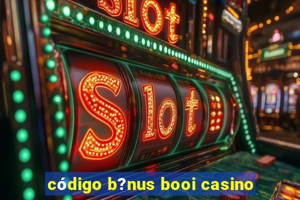 código b?nus booi casino