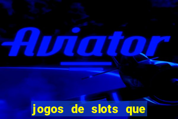 jogos de slots que realmente pagam