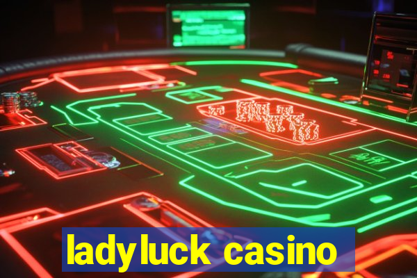 ladyluck casino