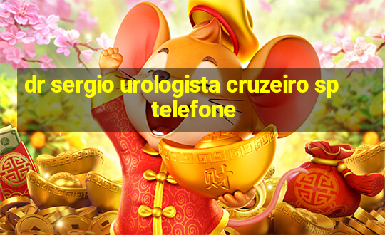 dr sergio urologista cruzeiro sp telefone