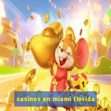 casinos en miami florida