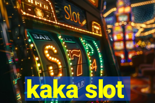 kaka slot