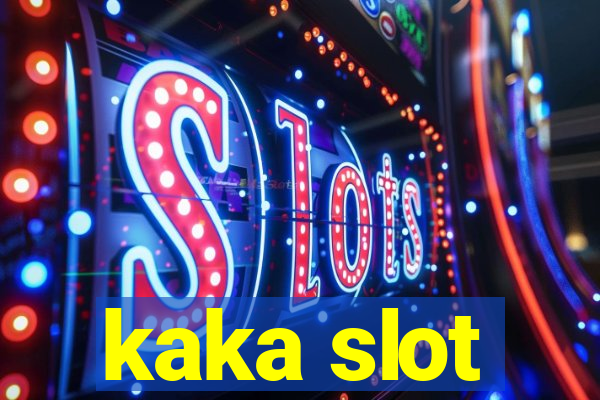 kaka slot