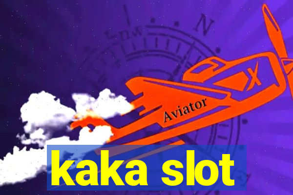 kaka slot