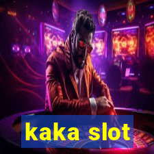 kaka slot