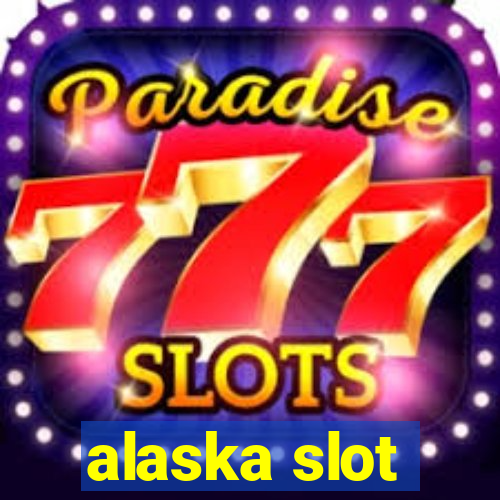 alaska slot