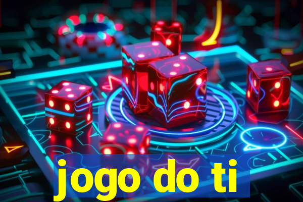 jogo do ti