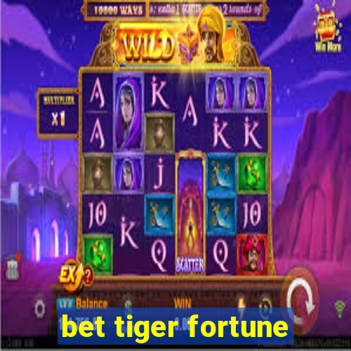 bet tiger fortune