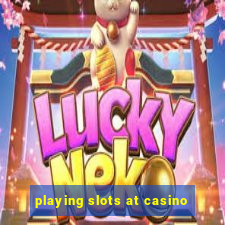 playing slots at casino