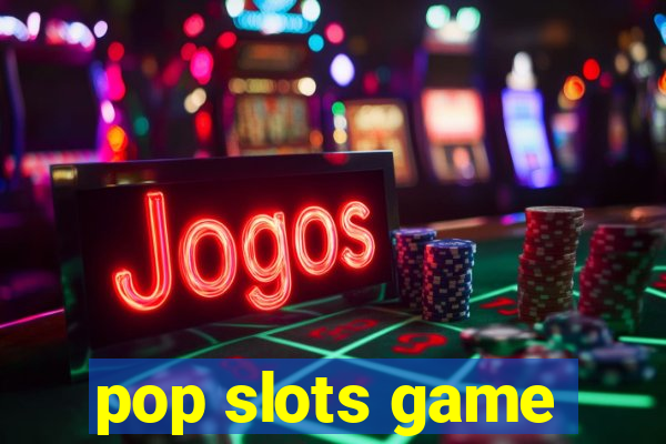 pop slots game