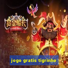 jogo gratis tigrinho