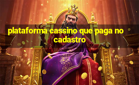 plataforma cassino que paga no cadastro