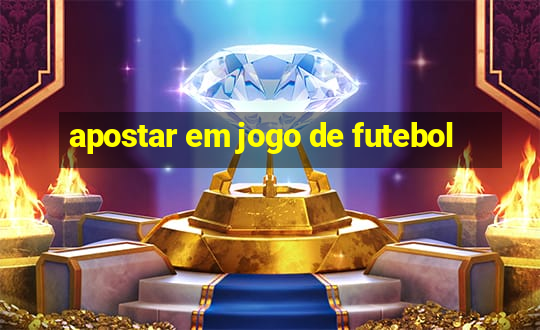 apostar em jogo de futebol