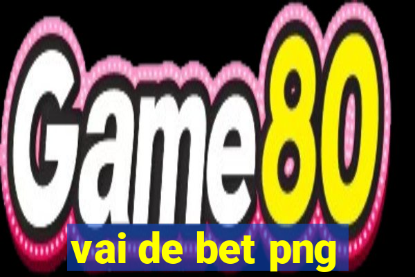 vai de bet png