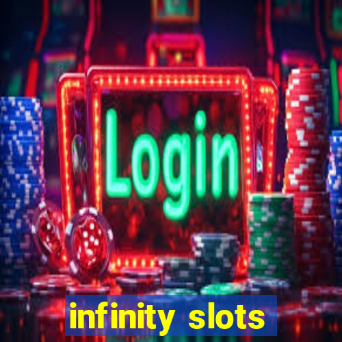 infinity slots