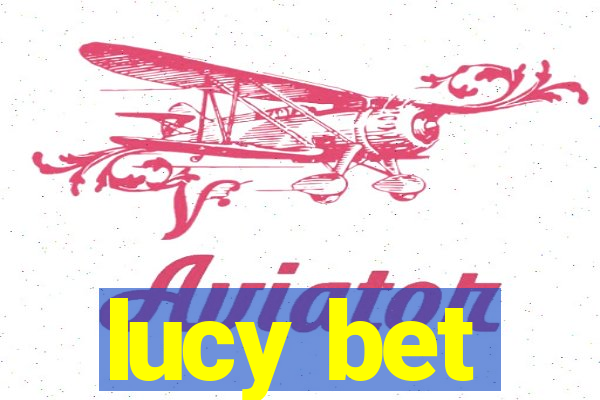 lucy bet