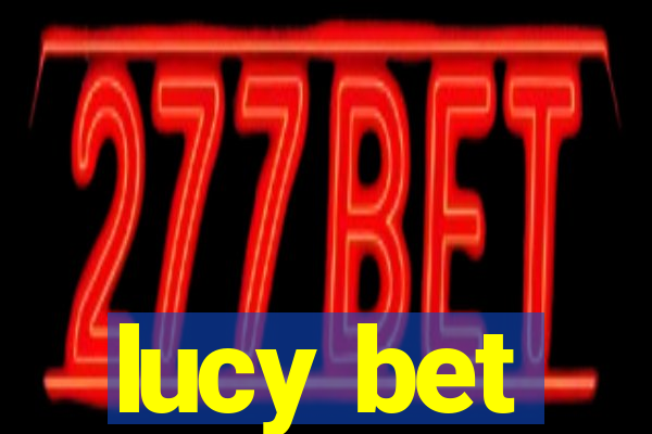 lucy bet