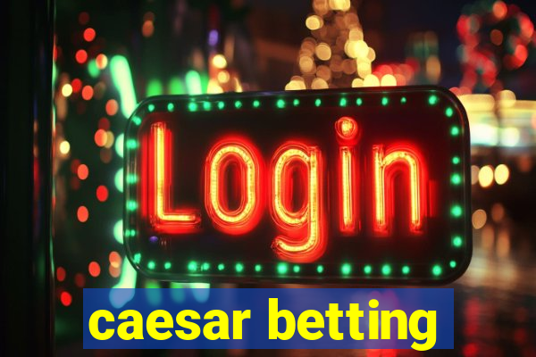 caesar betting