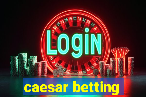 caesar betting