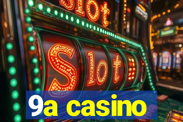 9a casino