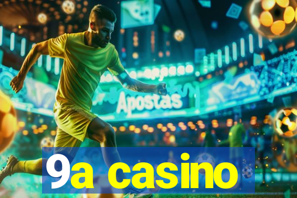 9a casino