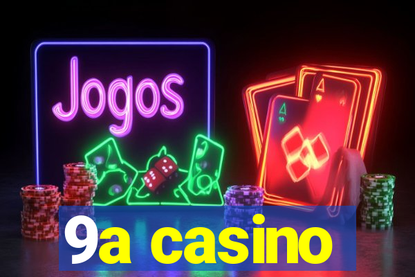 9a casino