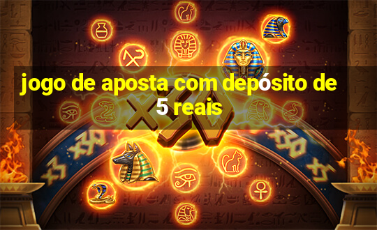 jogo de aposta com depósito de 5 reais