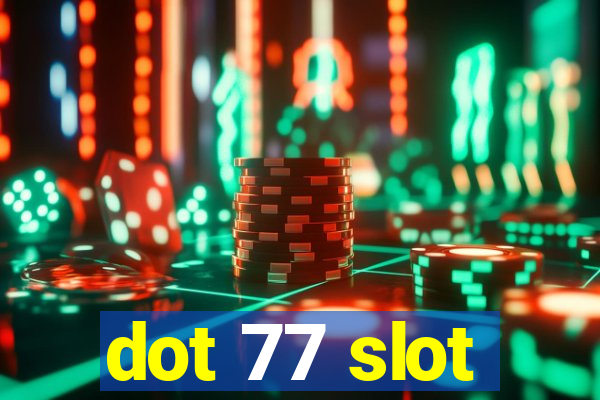 dot 77 slot