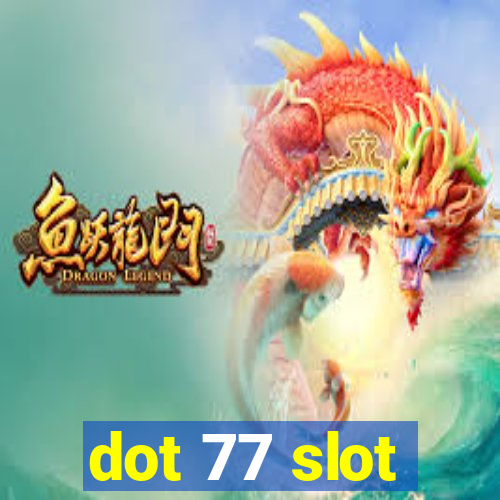 dot 77 slot