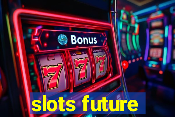 slots future