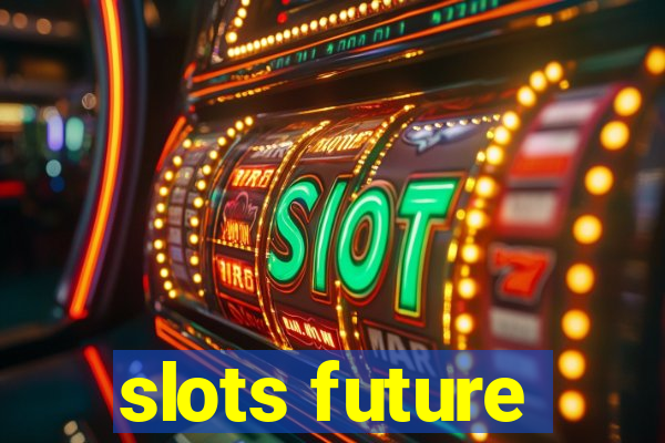 slots future