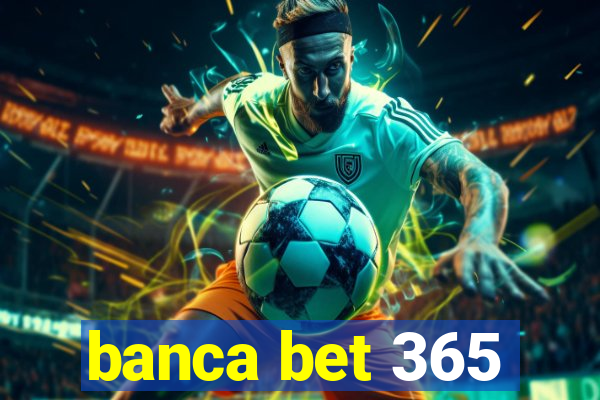 banca bet 365