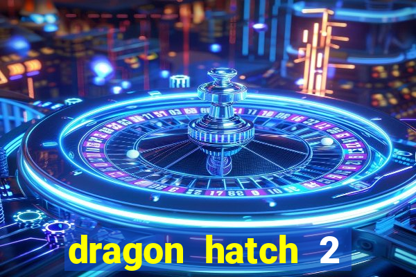 dragon hatch 2 slot png