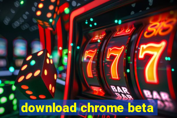 download chrome beta